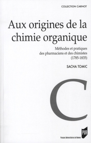 Aux origines de la chimie organique. Méthodes et pratiques de pharmaciens et des chimistes (1785-183