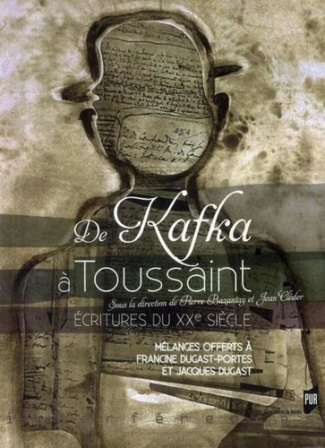 De Kafka à Toussaint. Ecritures du XXe siècle