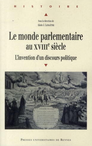 Le monde parlementaire au XVIIIe siècle. L'invention d'un discours politique