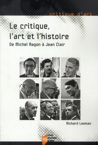 Le Critique, l'Art et l'Histoire. De Michel Ragon à Jean Clair