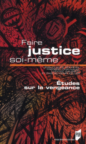 Faire justice soi-même. Etude sur la vengeance