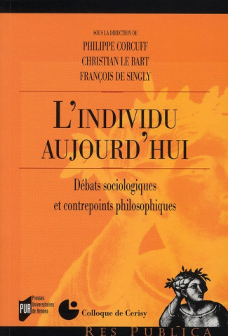 L'Individu Aujourd hui. Débats sociologiques et contrepoints philosophiques