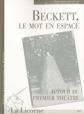 La Licorne N° 91 : Beckett, le mot en espace. Autour du premier théâtre