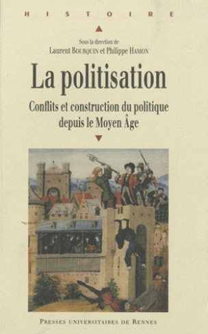 La politisation. Conflits et construction du politique depuis le Moyen Age