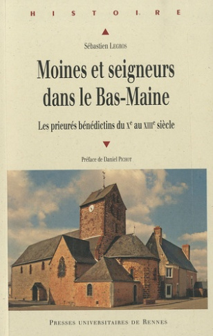 Moines et seigneurs du Bas-Maine. Les prieurés bénédictins du Xe au XIIIe siècle