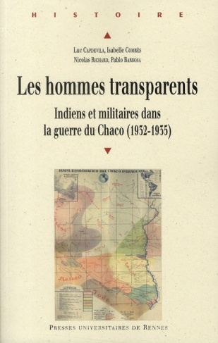 Les hommes transparents. Indiens et militaires dans la guerre du Chaco (1932-1935)