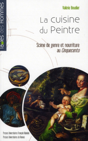 La cuisine du Peintre. Scène de genre et nourriture au Cinquecento