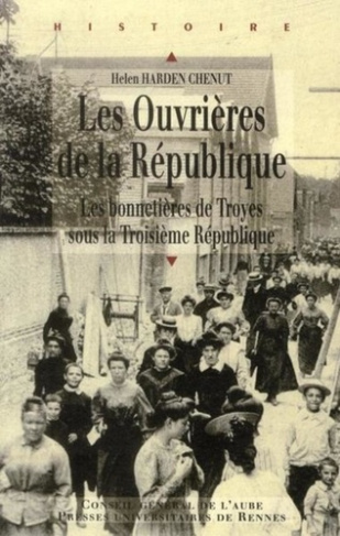Les Ouvrières de la République. Les bonnetières de Troyes sous la Troisième République