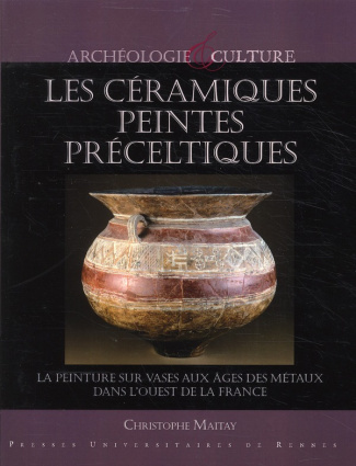Les céramiques peintes préceltiques. La peinture sur vases aux âges des métaux dans l'ouest de la Fr