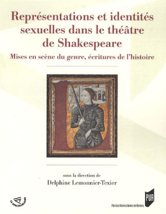 Représentations et identités sexuelles dans le théâtre de Shakespeare. Mises en scène du genre, écri