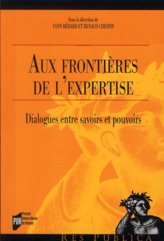 Aux frontières de l'expertise. Dialogues entre savoirs et pouvoirs