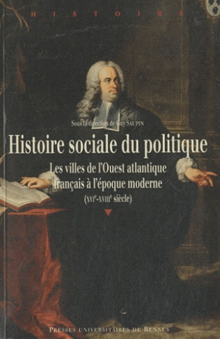 Histoire sociale du politique. Les villes de l'Ouest atlantique français à l'époque moderne (XVIe-XV