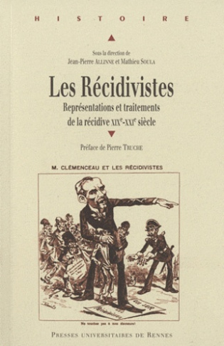 Les Récidivistes. Représentations et traitements de la récidive XIXe-XXIe siècle