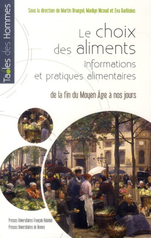 Choix des aliments. Informations et pratiques alimentaires. De la fin du Moyen Age à nos jours