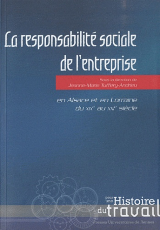 La responsabilité sociale de l'entreprise. En Alsace et en Lorraine du XIXe au XXIe siècle