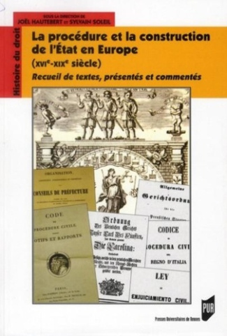 La procédure et la construction de l'Etat en Europe XVIe-XIXe siècle. Recueil de textes, présentés e