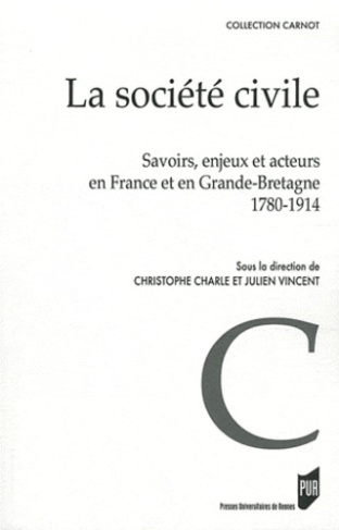 La Société civile. Savoirs, enjeux et acteurs en France et en Grande-Bretagne 1780-1914