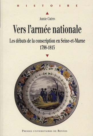 Vers l'armée nationale. Les débuts de la conscription en Seine-et-Marne (1798-1815)