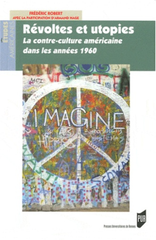 Révoltes et utopies. La contre-culture américaine dans les années 1960