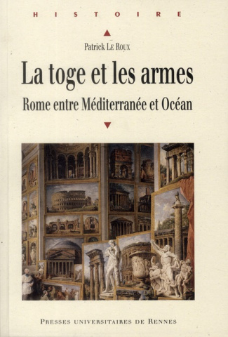 La toge et les armes. Rome entre Méditerranée et Océan