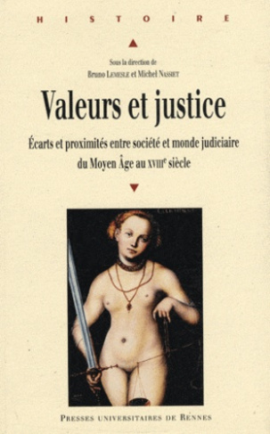 Valeurs et justice. Ecarts et proximités entre société et monde judiciaire du Moyen Age au XVIIIe si