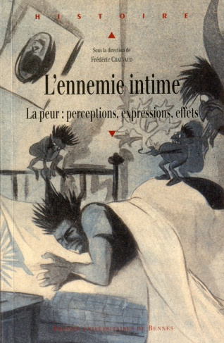 L'ennemie intime. La peur : perceptions, expressions, effets