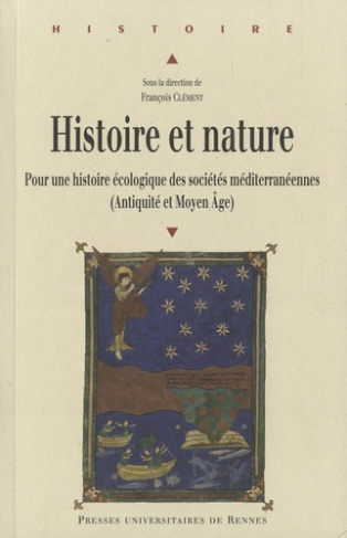 Histoire et nature. Pour une histoire écologique des sociétés méditerranéennes (Antiquité et Moyen-A