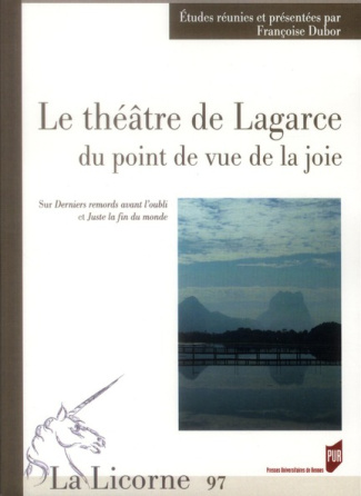 La Licorne N° 97/2012 : Le théâtre de Lagarce du point de vue de la joie. Sur Derniers remords avant