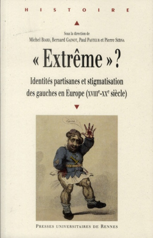 Extrême ? Identités partisanes et stigmatisation des gauches en Europe (XVIIIe-XXe siècle)