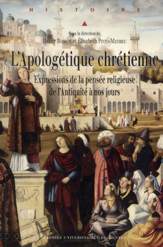 L'Apologétique chrétienne. Expressions de la pensée religieuse, de l'Antiquité à nos jours
