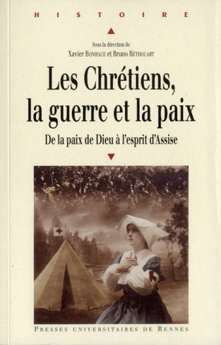Les chrétiens, la guerre et la paix. De la paix de Dieu à l'esprit d'Assise