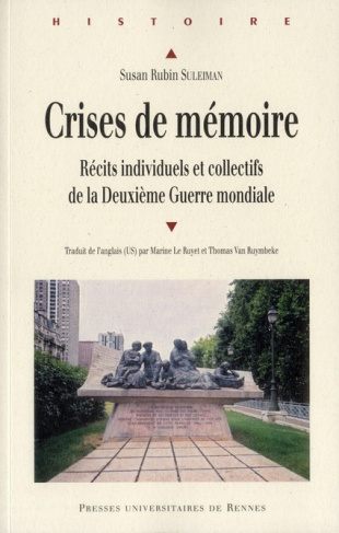 Crises de mémoire. Récits individuels et collectifs de la Deuxième Guerre mondiale