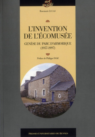 L'invention de l'écomusée. Genèse du parc d'Armorique (1957-1997)