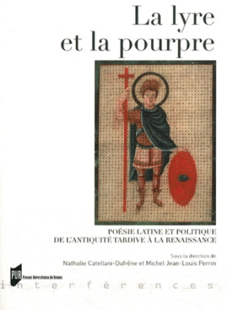 La lyre et la pourpre. Poésie latine et politique de l'Antiquité tardive à la Renaissance