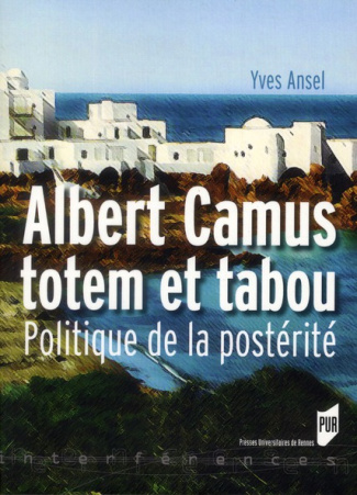 Albert Camus totem et tabou. Politique de la postérité