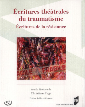 Ecritures théâtrales du traumatisme. Esthétiques de la résistance