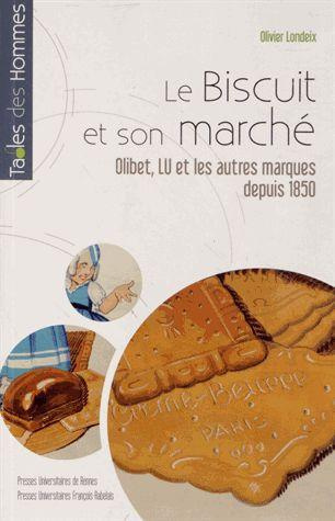 Le biscuit et son marché. Olibet, LU et les autres marques depuis 1850