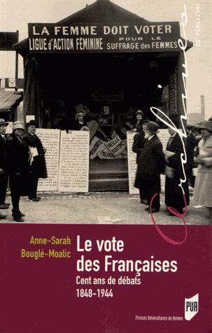 Le vote des Françaises. Cent ans de débats 1848-1944