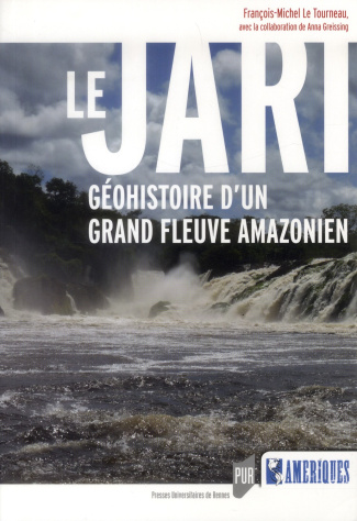 Le Jari. Géohistoire d'un grand fleuve amazonien