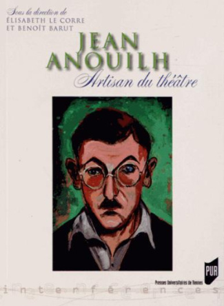 Jean Anouilh. Artisan du théâtre