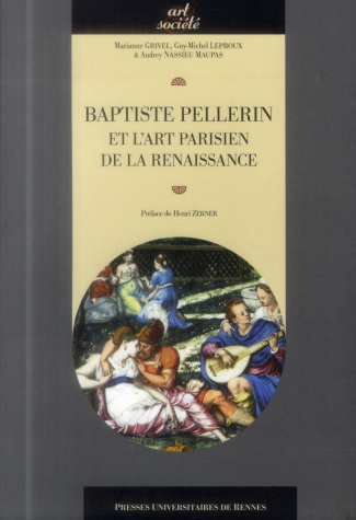 Baptiste Pellerin et l'art parisien de la Renaissance