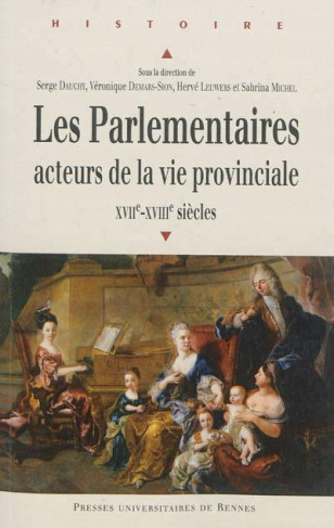 Les parlementaires, acteurs de la vie provinciale (XVIIe et XVIIIe siècles)