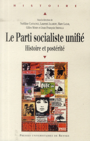 Le parti socialiste unifié. Histoire et postérité
