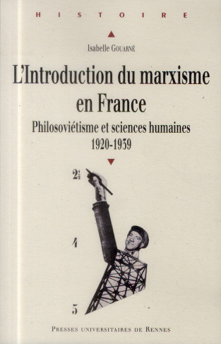 L'introduction du marxisme en France. Philosoviétisme et sciences humaines (1920-1939)