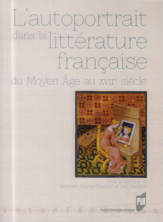 L'autoportrait dans la littérature française. Du Moyen Age au XVIIe siècle