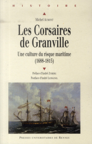 Les Corsaires de Granville. Une culture du risque maritime (1688-1815)