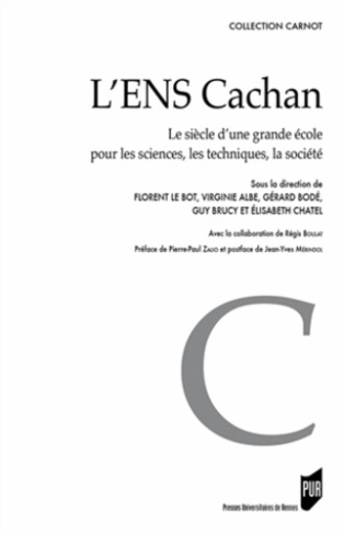 L'ENS Cachan. Le siècle d'une grande école pour les sciences, les techniques, la société