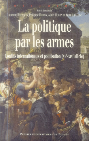 La politique par les armes. Conflits internationaux et politisation (XVe-XIXe siècle)