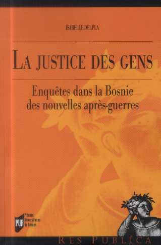 La justice des gens. Enquêtes dans la Bosnie des nouvelles après-guerres