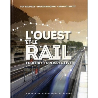 L'Ouest et le rail. Enjeux et prospective